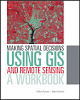Making Spatial Decisions Using GIS and Remote Sensing